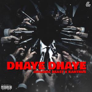 DHAYE DHAYE (feat. Organic Beast & karthus)