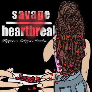 Savage Heartbreak (feat. Melay & Mandra)