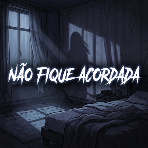 Não Fique Acordada