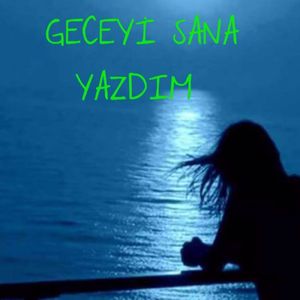 Geceyi Sana Yazdım