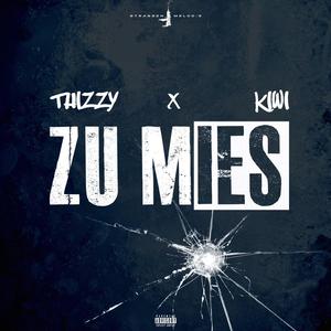 Zu Mies (feat. KIWI & THIZZY52)