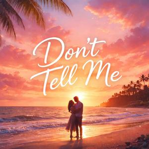 Don't Tell Me