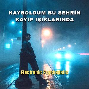 Kayboldum Bu Şehrin Kayıp Işıklarında