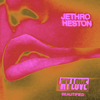 Jethro Heston - My Love (Beautified)