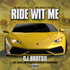 DJ Bootsie - Ride Wit Me