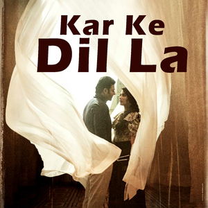 Kar Ke Dil La
