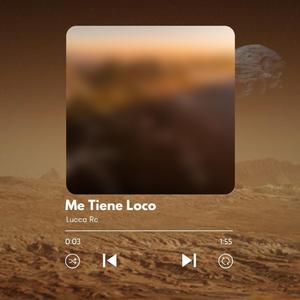 Me Tiene Loco
