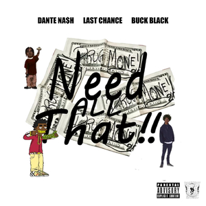 Need All That (feat. Last Chance & Buck Black)