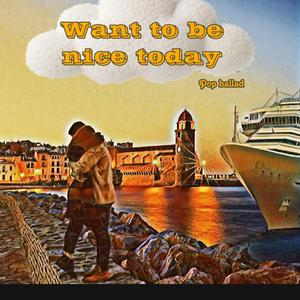 Want to be nice today