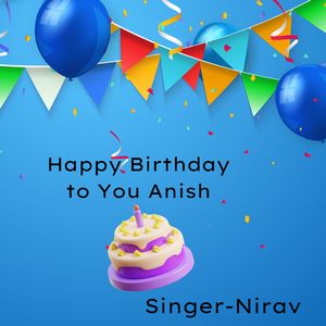Happy Birthday To You Anish