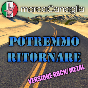 Potremmo ritornare (Versione Rock/Metal)