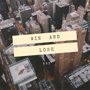 WIN AND LOSE