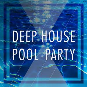 Deep House Pool Party (DJ Mix)