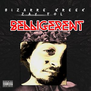 Belligerent (feat. Bizarre & YDKMe Ze)