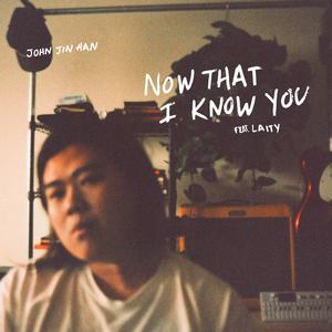 Now That I Know You