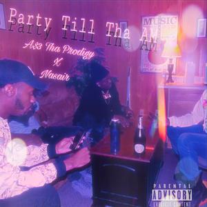 Party Till Tha AM
