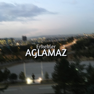 erkekler ağlamaz