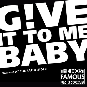 Give It to Me, Baby! (feat. MC a* the Pathfinder)
