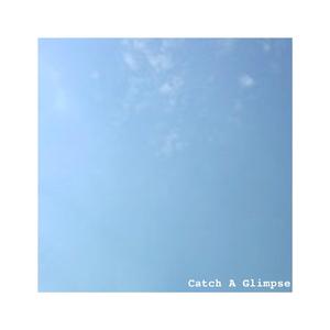 Catch A Glimpse (Part 4) (Original)