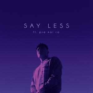 Say Less (feat. pre kai ro)