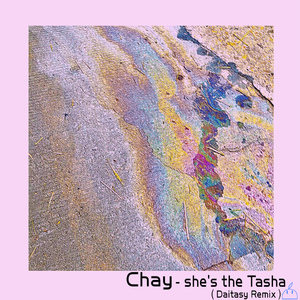 Çhay-she's the Tasha（Daitasy/Çhay Remix）