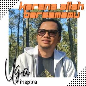 Karena Alloh Bersamamu
