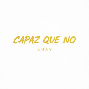 Capaz que NO
