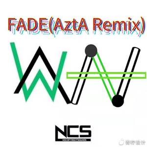 alan walker-Fade(AztA Remix)（AztA remix）