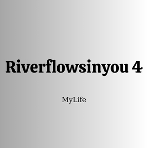 Riverflowsinyou 4