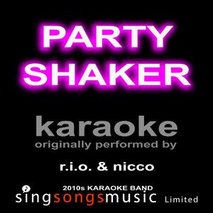 Party Shaker (Originally Performed By R.I.O. & Nicco) [Karaoke Audio Version]
