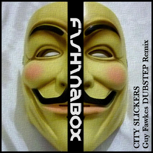 City Slickers (Guy Fawkes Dubstep Remix)