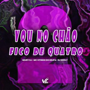 Vou no Chão Fico de Quatro 2.0 (feat. Miury Dj)