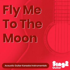 Fly Me To The Moon (Key of A) [In the Style of Frank Sinatra] (Acoustic Guitar Karaoke)
