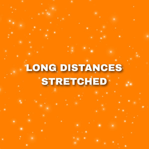 Long Distances Stretched
