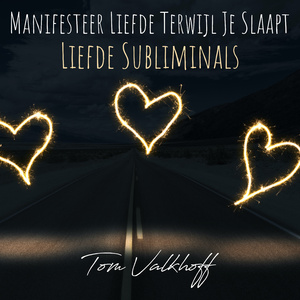 Manifesteer liefde terwijl je slaapt: liefde subliminals