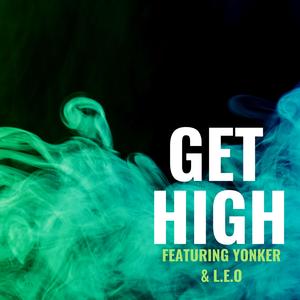 Get High (feat. Yonker & L.E.O)