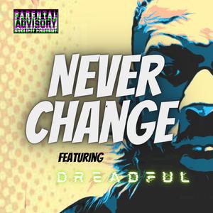 Never Change (feat. Dreadful)