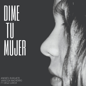 Dime Tu Mujer (feat. Vanessa Machorro & Diego García)