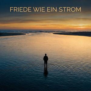 Friede wie ein Strom