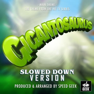 Gigantosaurus Main Theme (From "Gigantosaurus") (Slowed Down Version)
