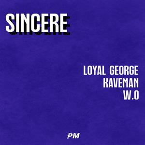 Sincere (feat. Kaveman, WO & Loyal George)
