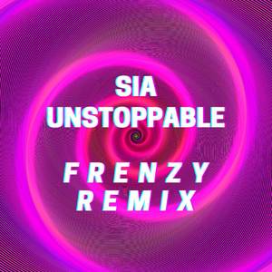 Unstoppable (Frenzy Remix)