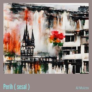 Perih ( sesal )