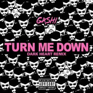 Turn Me Down (Dark Heart Remix)