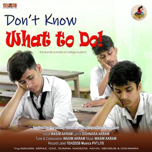 Don't Know What To Do