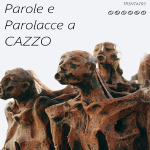 Parole e Parolacce a CAZZO