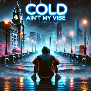 Cold (Ain't My Vibe)