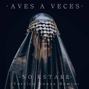 No Estaré (Vortice Nexuz Remix)