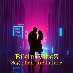 BikiniVibeZ - Sag nicht für immer