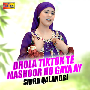Dhola Tiktok Te Mashoor Ho Gaya Ay